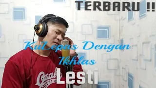 Download TERBARU !! KULEPAS DENGAN IKHLAS |LESTI| Cover Husny Ony MP3