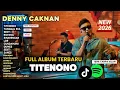 Lagu TITENONO - DENNY CAKNAN | FULL ALBUM LAGU JAWA POPULER TERBARU 2026 ( TANPA IKLAN)