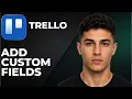 Trello How To Add Custom Fields Step By Step Beginner Tutorial 2026