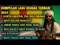 Download Lagu KUMPULAN LAGU REGGAE TERBAIK 2025 || \
