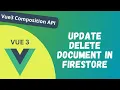 98 Update and delete document in the firestore database Vue Composition api - Vue 3