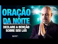 ORAÇÃO DA NOITE - DECLARE A PAZ PARA SEU LAR - SALMO 91 - DECLARAÇÃO 28  @ViniciusIracet​