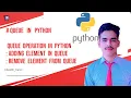 Adding Element to a Queue Removing Element from a Queue in Python