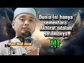 Download Lagu Dunia ini hanya sementara, akhirat selamanya || Ceramah motivasi Ustaz Wadi Anuar