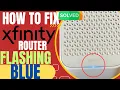 Xfinity Router Flashing Blue - FIXED How to Fix Xfinity Modem flashing Blue Light