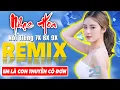 Download Lagu EM LÀ CON THUYỀN CÔ ĐƠN REMIX - Tuyệt Đỉnh Nhạc Hoa Lời Việt REMIX- LK Nhạc Trẻ Xưa REMIX Gây Nghiện