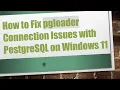 How to Fix pgloader Connection Issues with PostgreSQL on Windows 11
