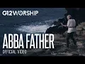 Download Lagu G12 Worship - Abba Father Feat. \