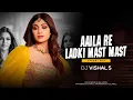 Download Lagu Aaila Re Ladki Mast Mast (Tapori mix) - DJ VISHAL S