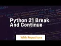 Python 21 break and continue