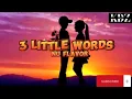 Download Lagu NU Flavor - 3 Little Words (Lyrics)