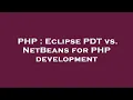 PHP Eclipse PDT vs NetBeans for PHP development