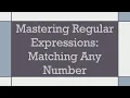 Mastering Regular Expressions Matching Any Number