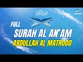 Download Lagu SURAH AL AN'AM ABDULLAH AL MATROOD