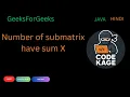 GFG Number of submatrix have sum X 2D Prefix Sum Explained Java