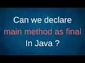Can we declare main method as final in Java