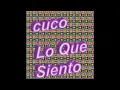 Lo Que Siento - Cuco
