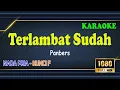 Lagu TERLAMBAT SUDAH ll LV KARAOKE HD ll PANBERS ll PANJAITAN BERSAUDARA ll NADA PRIA F=DO