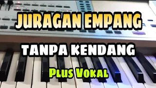 juragan empang tanpa kendang plus vokal