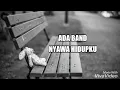 Lagu Ada band - nyawa hidupku