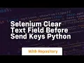 selenium clear text field before send keys python