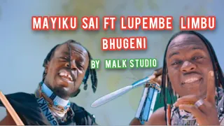 Mayiku Sai Ft Lupembe Limbu Bhugeni Official Audio 