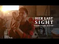 Lagu Her Last Sight - \