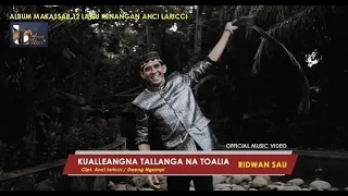 Download Ridwan Sau - Kualleanna Tallanga Natoalia (Official Music Video), Cipt : Anci LR, LeoM, Daeng Ngampi MP3