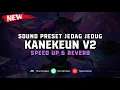 Download Lagu DJ Kanekeun V2 ( Speed Up \u0026 Reverb ) 🎧