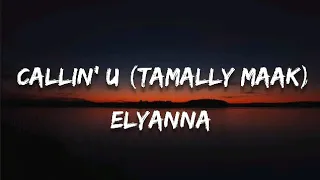 Elyanna Callin U Tamally Maak Lyrics English Translation 