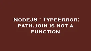 NodeJS TypeError path join is not a function