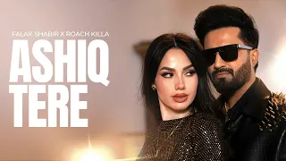 Ashiq Tere - Falak Shabbir x Roach Killa  HD Official Video