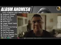 Lagu ANDMESH FULL ALBUM TERBAIK 2025 LIRIK ANUGERAH TERINDAH   LAGU POP TERBARU 2025 VIRAL TIKTOK 2025