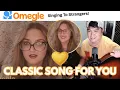 SINGING TO STRANGERS ON OMEGLE | CLASSIC LOVE SONGS PART 4 | (BEST REACTION)