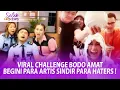 Download Lagu VIRAL CHALLENGE BODO AMAT, BEGINI PARA ARTIS SINDIR PARA HATERS ! - SELEB ON NEWS 25/06