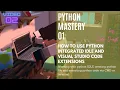 How to use Python Integrated IDLE and Visual studio code extensions