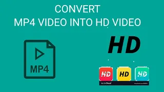 Download CONVERT Mp4 OR LOW QUALITY VIDEO INTO HD VIDEO MP3