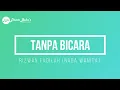 Download Lagu RIZWAN FADILAH - TANPA BICARA (KARAOKE, NADA WANITA)