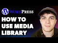 How to Use the Wordpress Media Library Full 2025 Guide