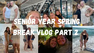 Senior Year Spring Break Vlog Part 2