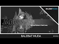 Jablay / BALEBAT MUDA / Kr. Rahayu / 6 April 2025