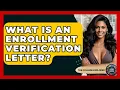 What Is An Enrollment Verification Letter - The College Explorer