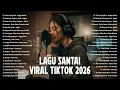 Lagu Lagu Santai Viral Tiktok 2026 — Lagu Pop Indonesia Terbaru 2026  | Pop Hits Indonesia 2026 #musik