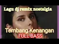 Download Lagu House music remix nostalgia tembang kenangan.