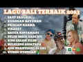 Download Lagu Lagu Bali Terbaik 2023 | Kumpulan Lagu Bali Paling Hits Full Album