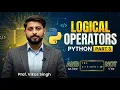 Logical Operators Operators in Python Part 3 Program with Explanation HINDI by Vikas Singh