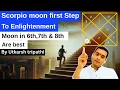 Lagu Scorpio moon first step to enlightenment moon in 6th,7th 8th are best