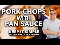 Juiciest Pork Chops With Pan Sauce Keep It Simple