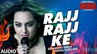 Download RAJJ RAJJ KE Full Song Audio | Akira | Sonakshi Sinha | Konkana Sen Sharma | Anurag Kashyap | MP3