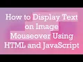 How to Display Text on Image Mouseover Using HTML and JavaScript